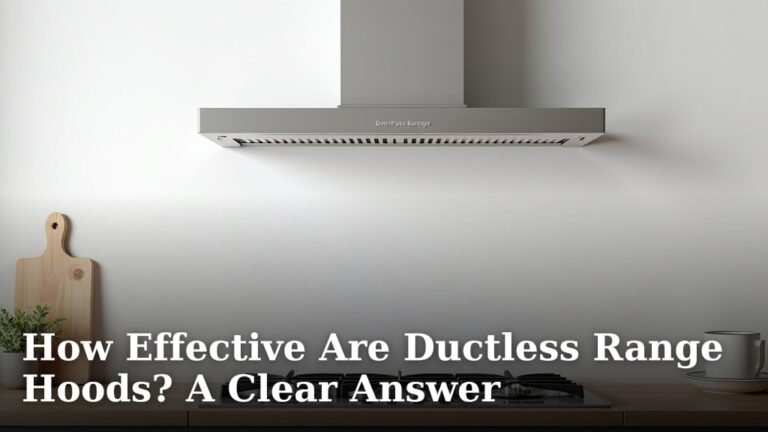 How Effective Are Ductless Range Hoods? A Clear Answer