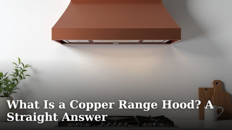 What Is a Copper Range Hood? A Straight Answer